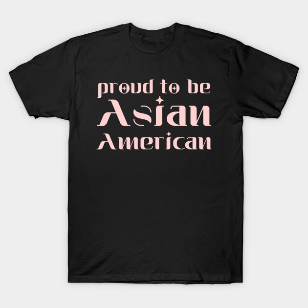 Proud to be asian american T-Shirt by miamia